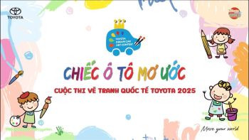PHÁT ĐỘNG CUỘC THI VẼ TRANH QUỐC TẾ TOYOTA “CHIẾC Ô TÔ MƠ ƯỚC” NĂM 2025