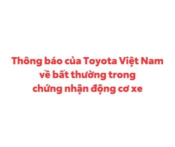 Thông báo của Toyota Việt Nam về bất thường trong chứng nhận động cơ xe